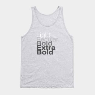 Light Regular Bold and Extra Bold Tank Top